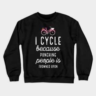 I Cycle Because Punching People Bike Crewneck Sweatshirt